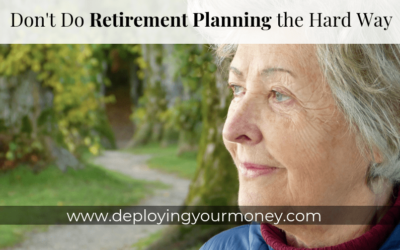 Don’t Do Retirement Planning the Hard Way