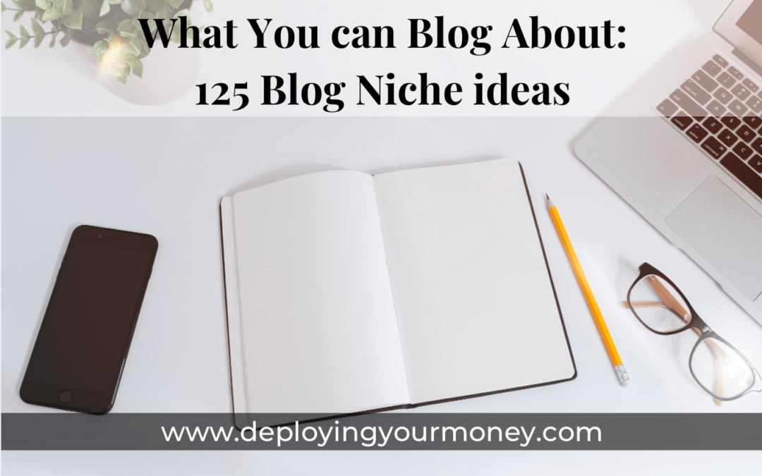What to Blog About? 125 Blog Niche Ideas