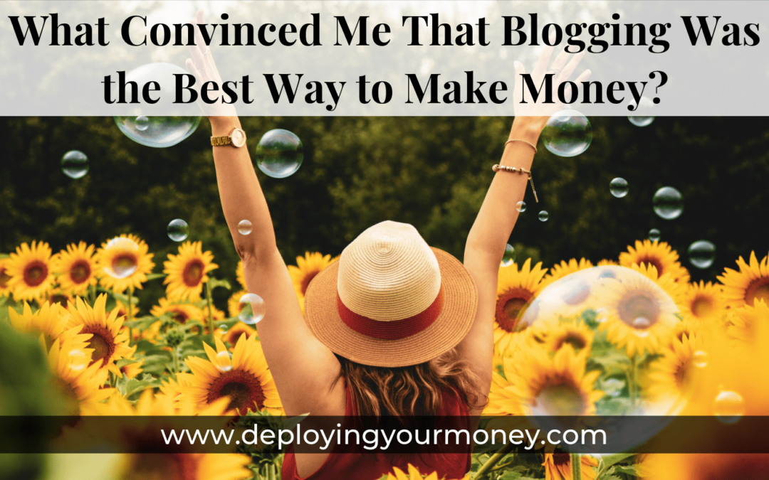 What Convinced Me That Blogging Was the Best Way to Make Money?