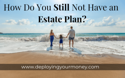 How Do You Still Not Have an Estate Plan?
