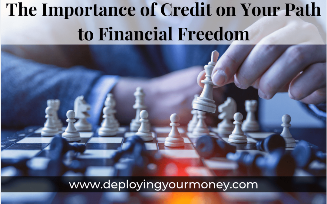 The Importance of Credit on Your Path to Financial Freedom