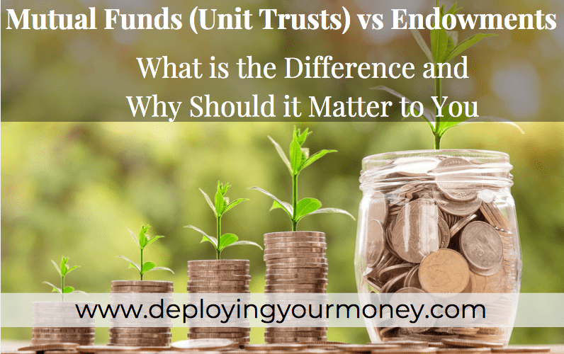 Mutual Funds (Unit Trusts) vs Endowments - Deplyoing Your ...